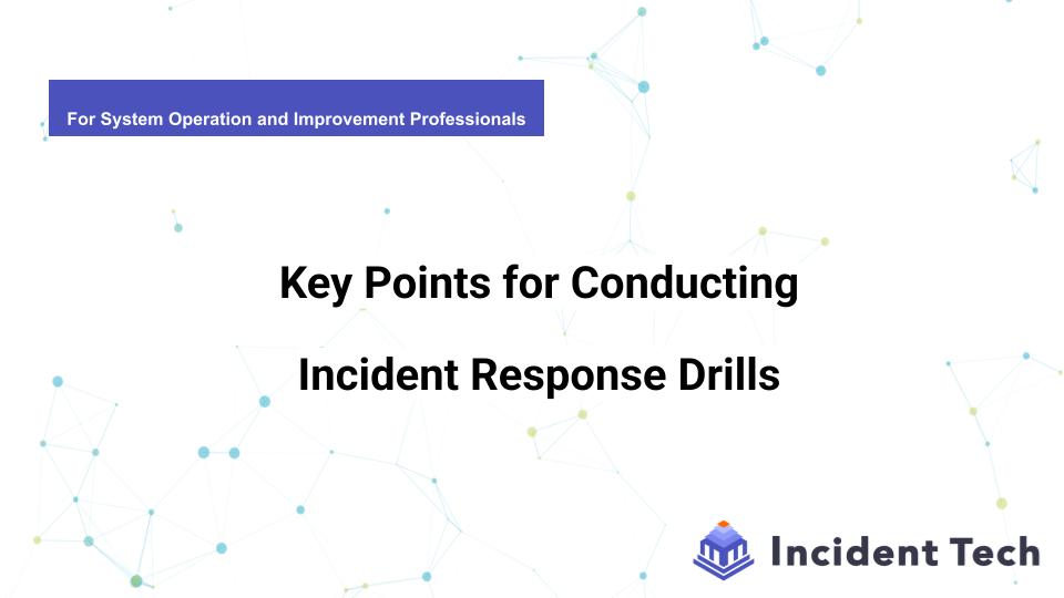 Key Points for Conducting Incident Response Drills
