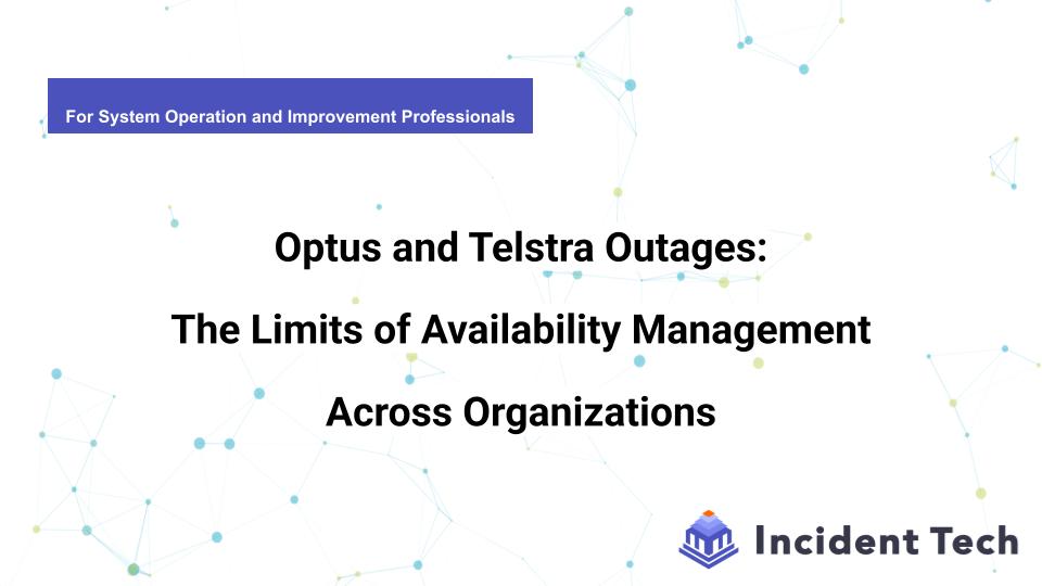Optus and Telstra Outages: The Limits of Availability Management Across Organizations